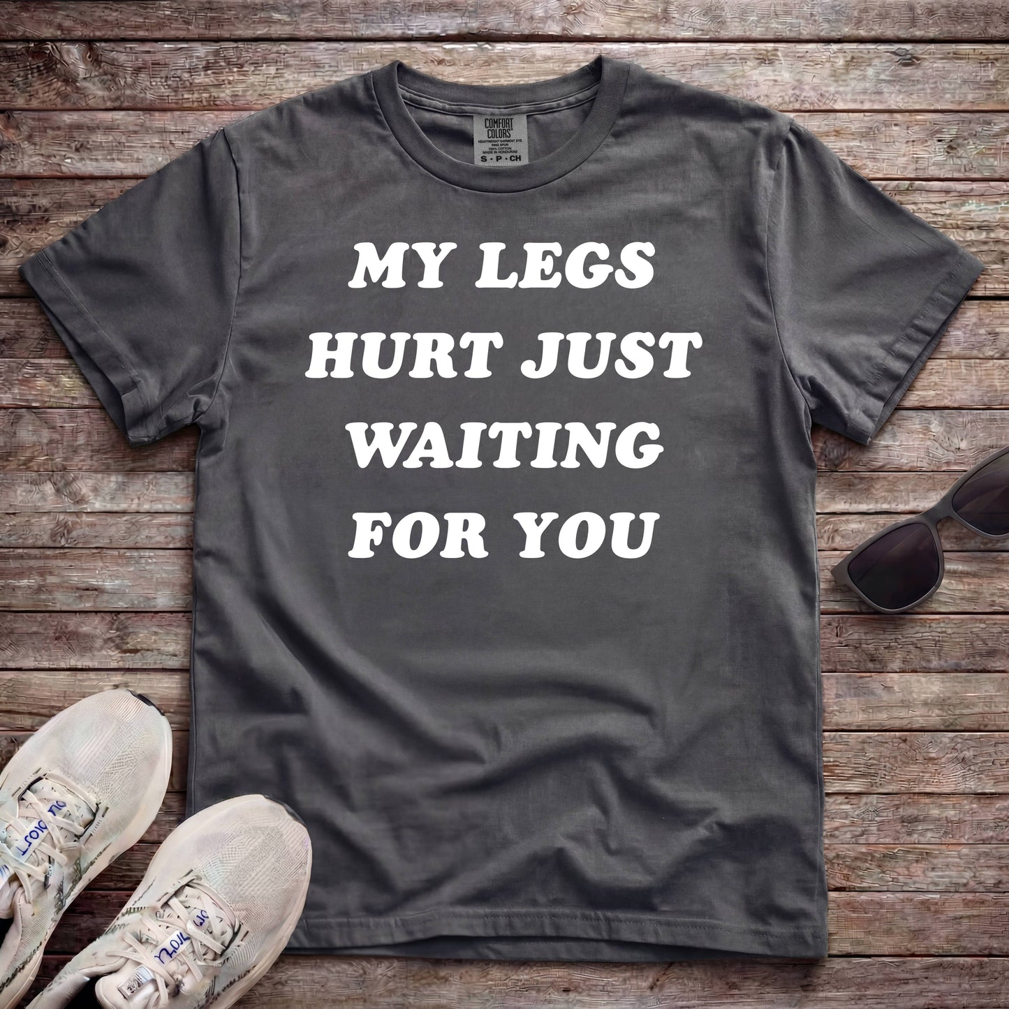 My Legs Hurt Just Waiting For You