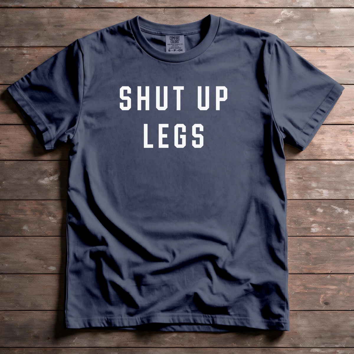 Shut Up Legs