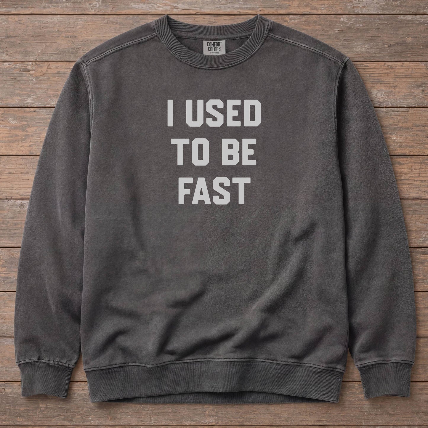 I Used To Be Fast Sweatshirt