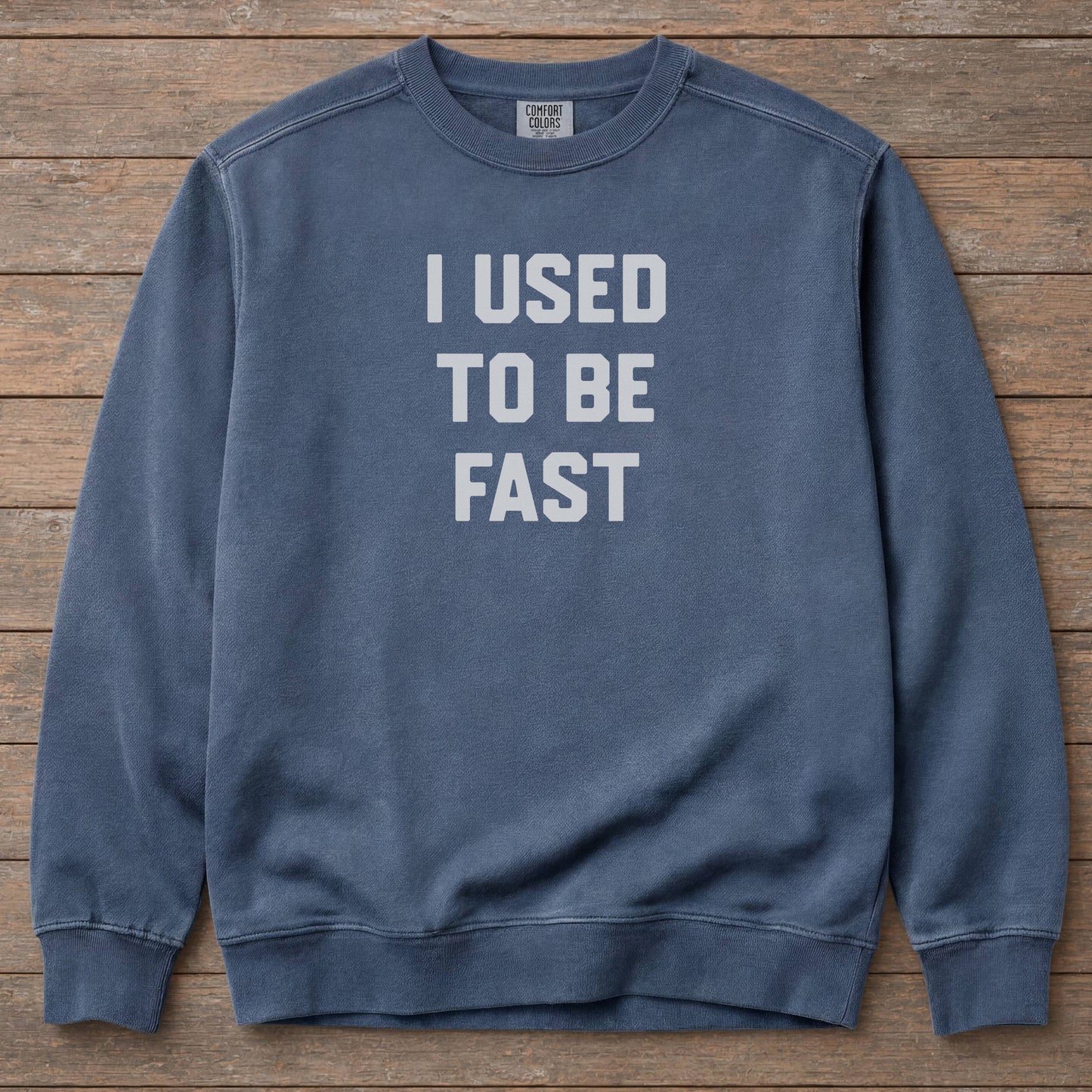 I Used To Be Fast Sweatshirt