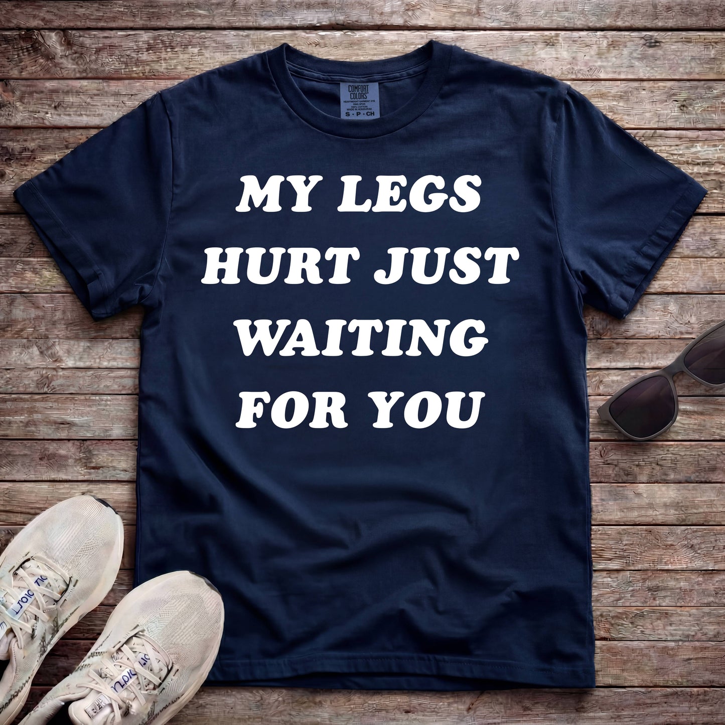 My Legs Hurt Just Waiting For You