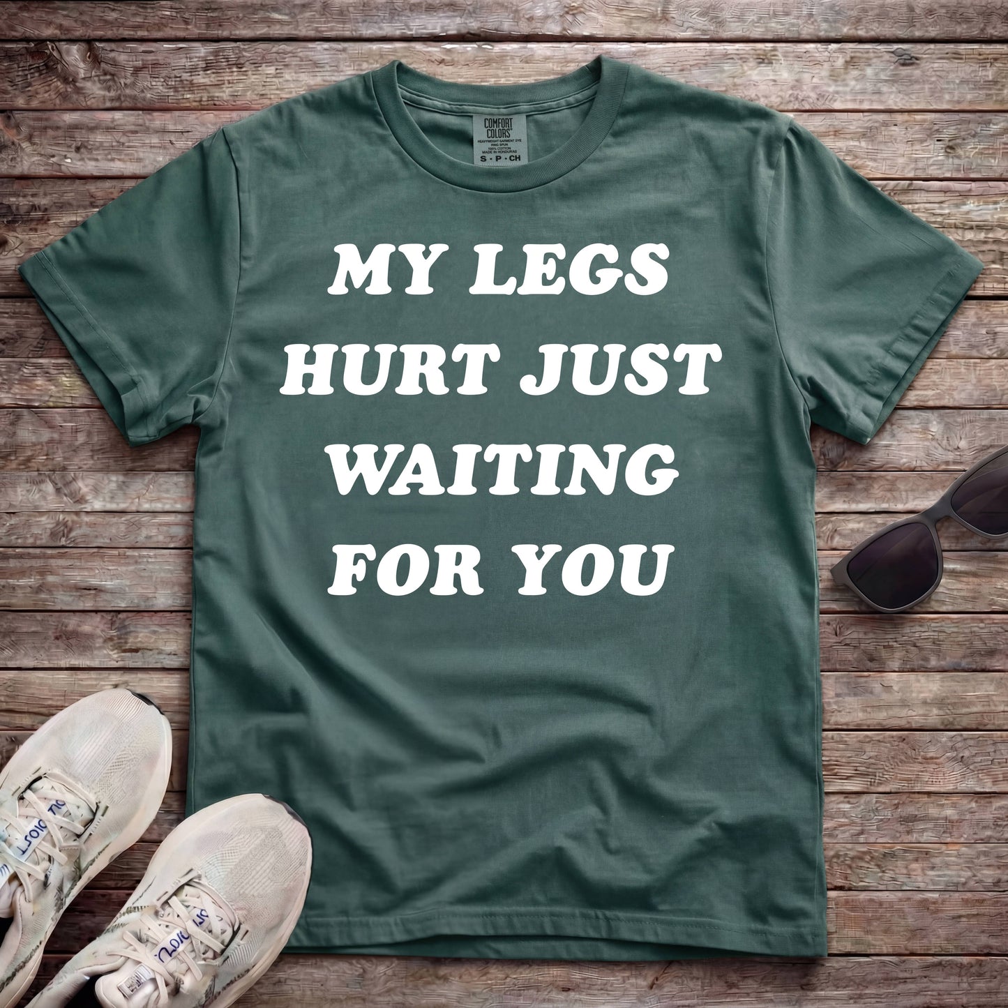 My Legs Hurt Just Waiting For You
