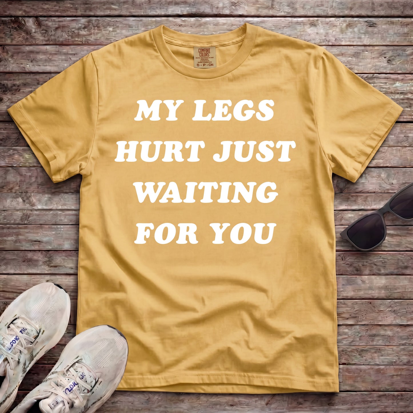 My Legs Hurt Just Waiting For You