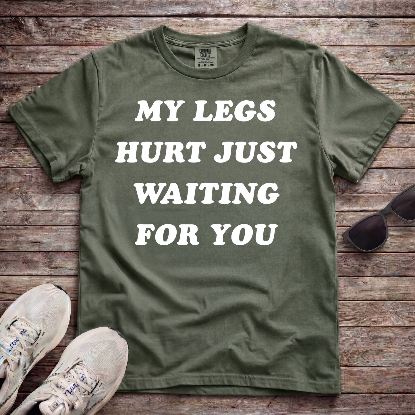 My Legs Hurt Just Waiting For You