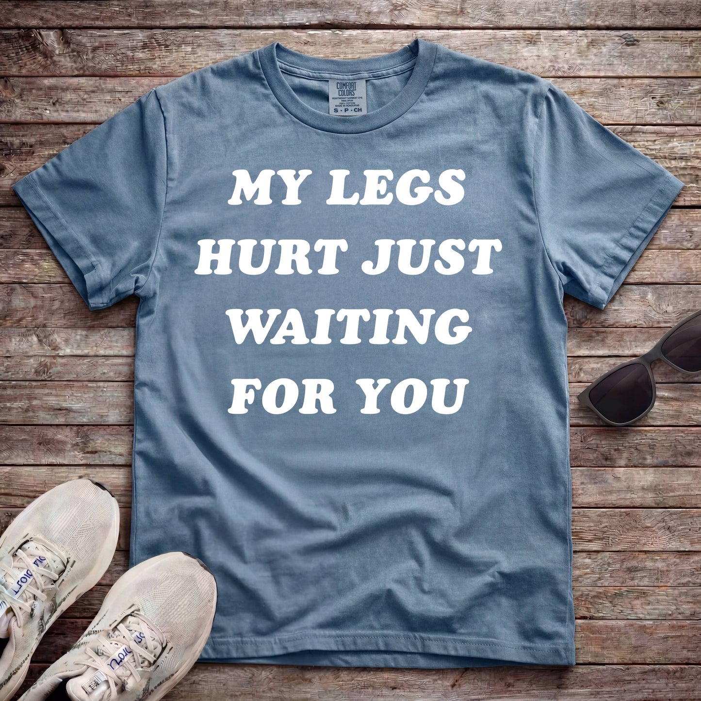 My Legs Hurt Just Waiting For You