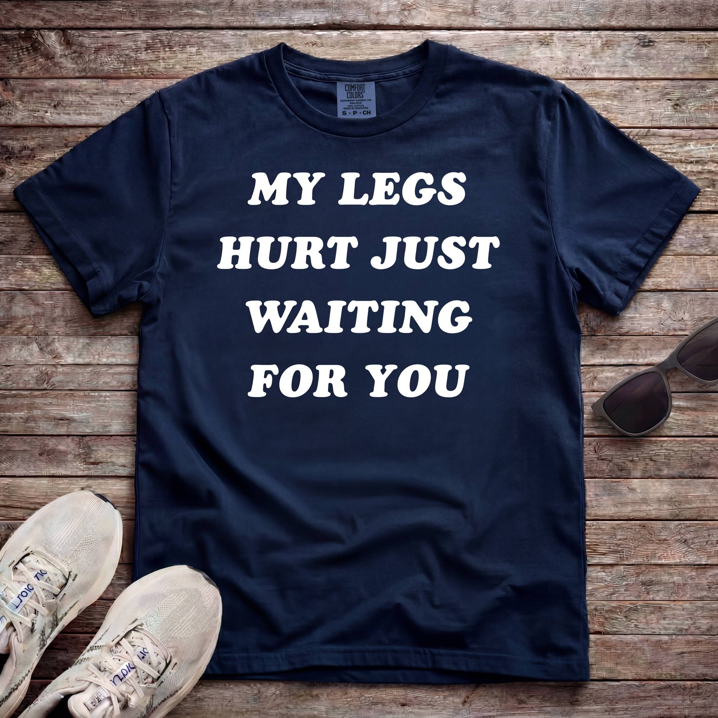 My Legs Hurt Just Waiting For You