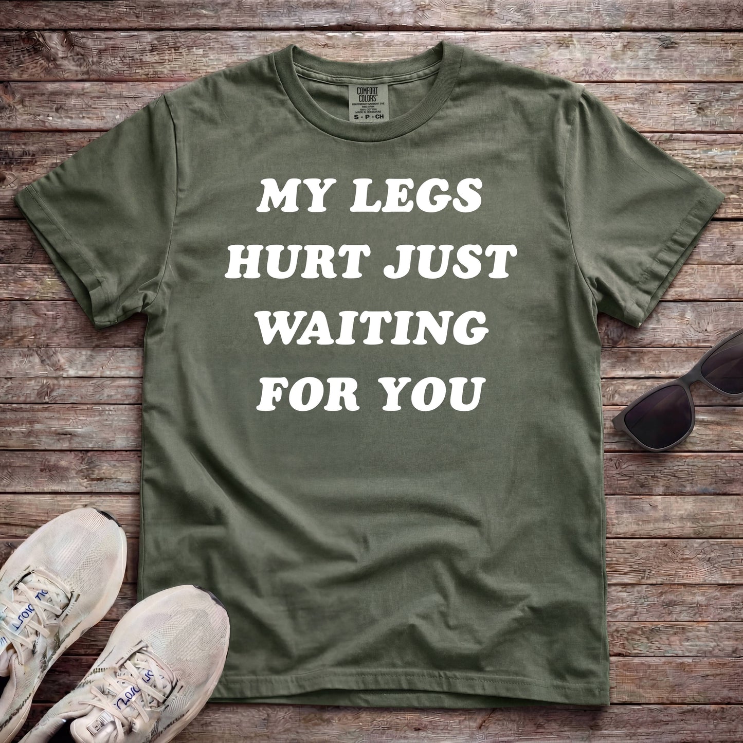 My Legs Hurt Just Waiting For You