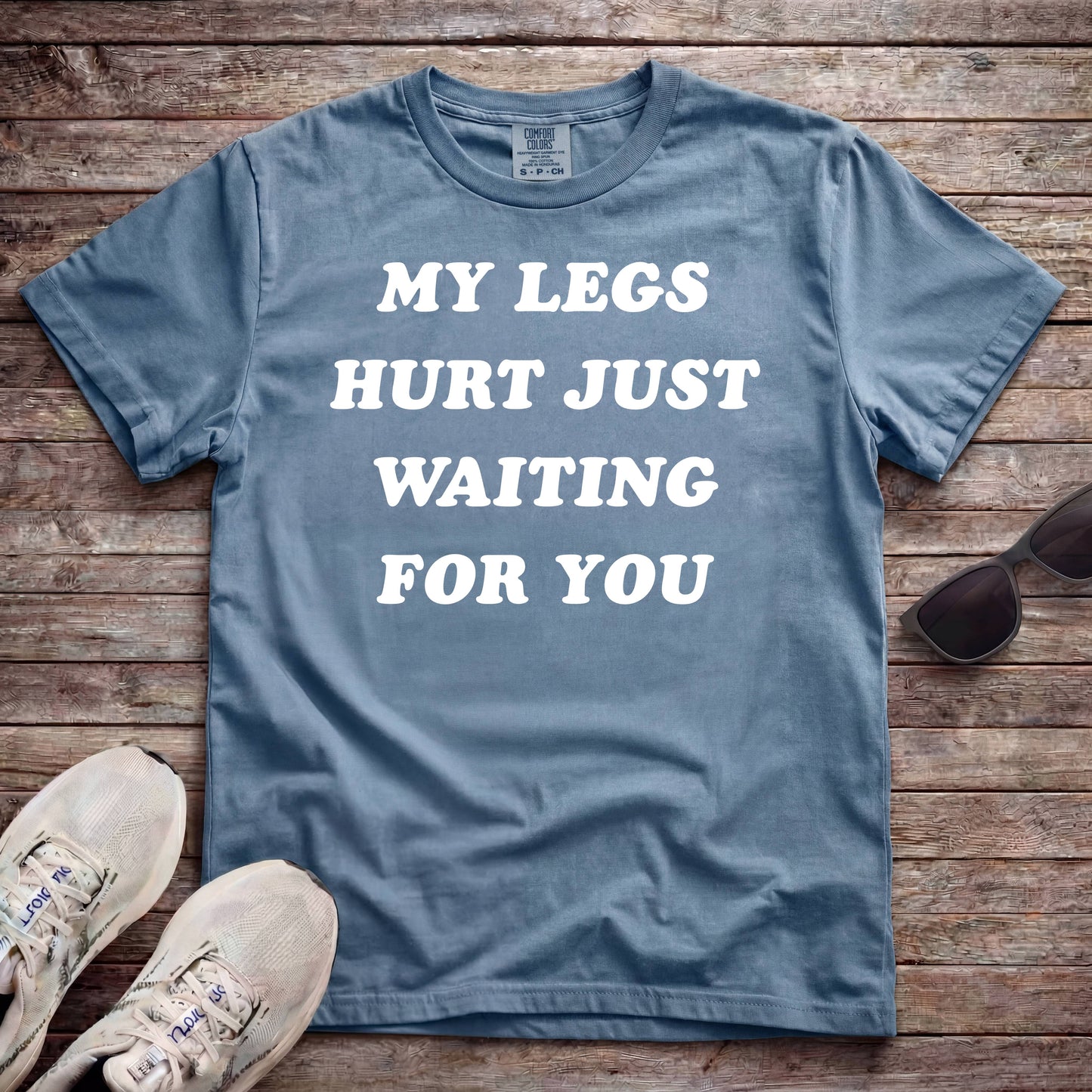 My Legs Hurt Just Waiting For You