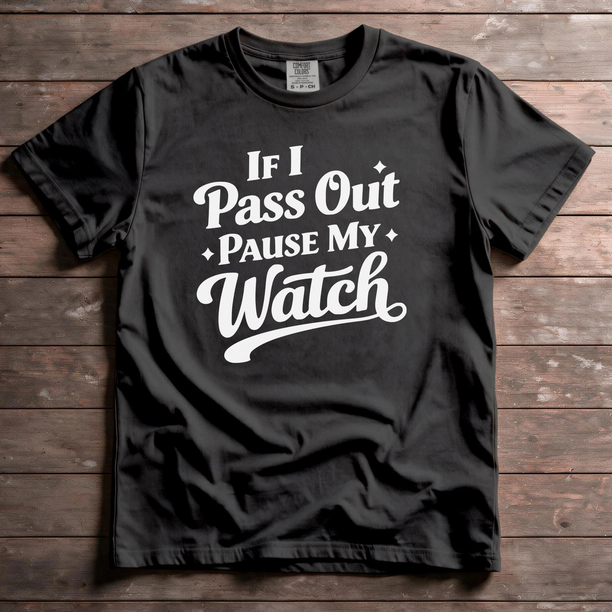 If I Pass Out Pause My Watch