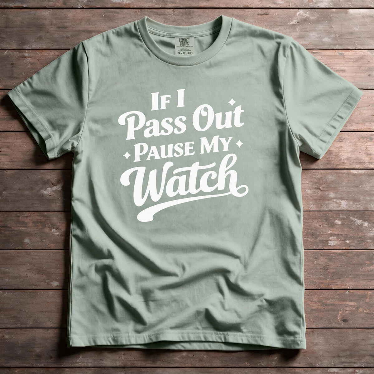 If I Pass Out Pause My Watch