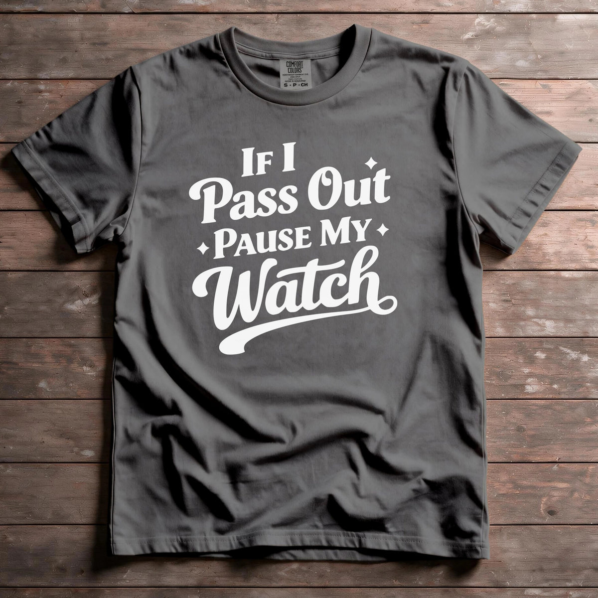 If I Pass Out Pause My Watch