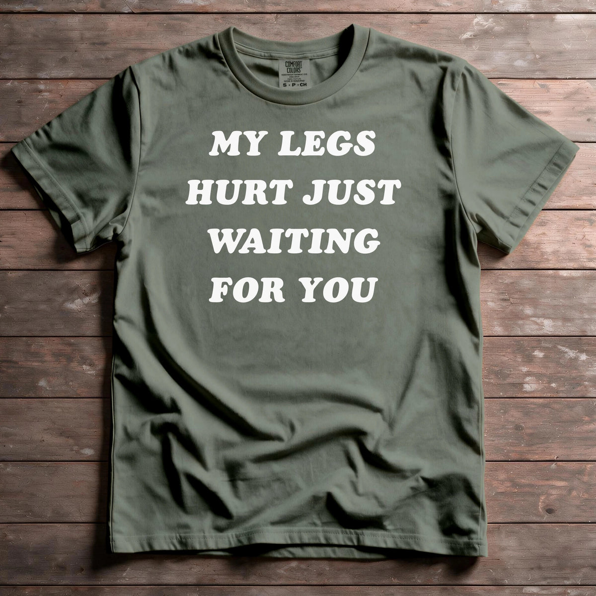My Legs Hurt Just Waiting For You
