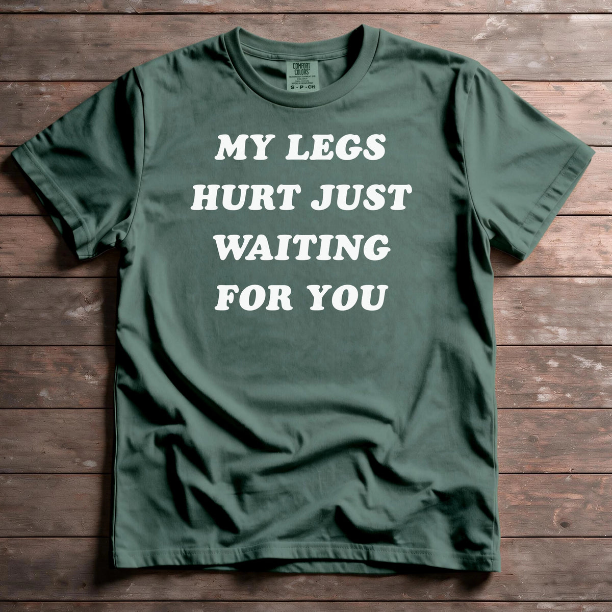 My Legs Hurt Just Waiting For You