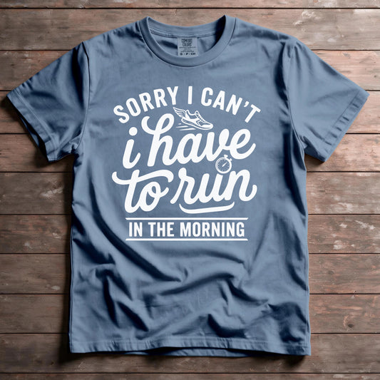 Sorry I Can't, I Have To Run In The Morning