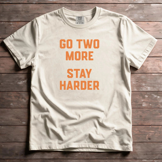 Go Two More. Stay Harder.