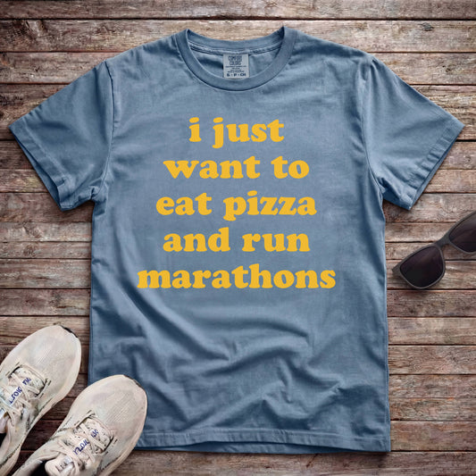 I Just Want To Eat Pizza And Run Marathons
