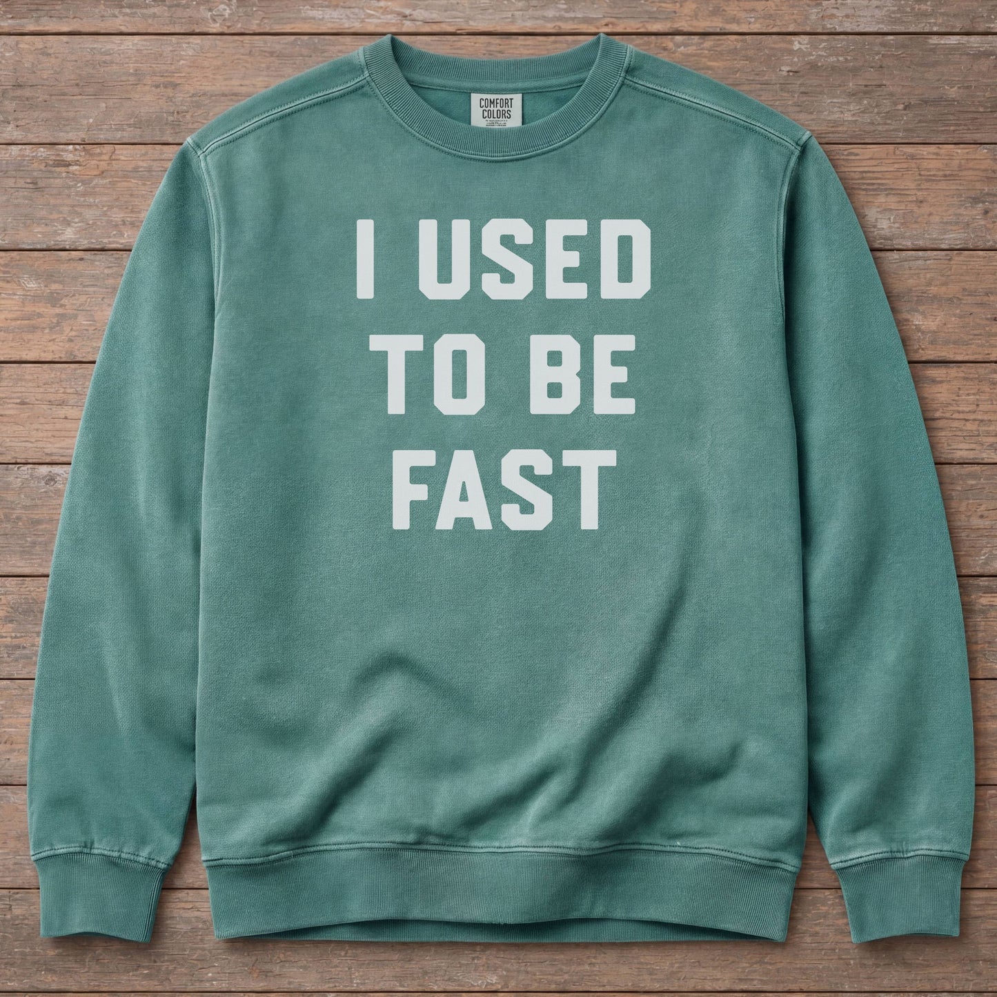 I Used To Be Fast Sweatshirt