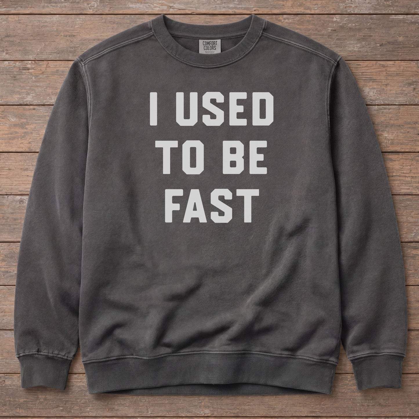 I Used To Be Fast Sweatshirt